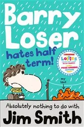 Book cover of Barry Loser Hates Half Term by Jim Smith