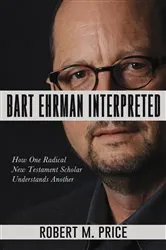 Book cover of Bart Ehrman Interpreted by Robert M. Price