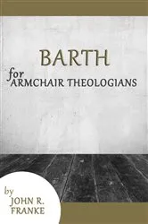 Book cover of Barth for Armchair Theologians by John R. Franke