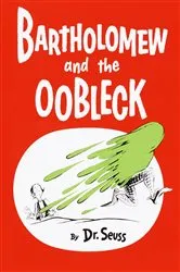 Book cover of Bartholomew and the Oobleck by Dr. Seuss