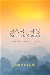 Book cover of Barth’s Doctrine of Creation by Andrew K. Gabriel