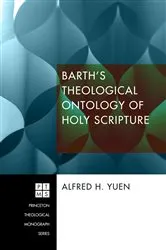 Book cover of Barth’s Theological Ontology of Holy Scripture by Alfred H. Yuen