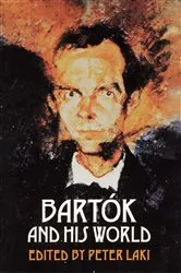 Book cover of Bartók and His World by Unknown
