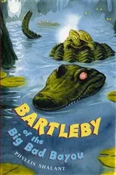 Book cover of Bartleby of the Big Bad Bayou by Phyllis Shalant