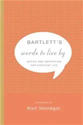 Book cover of Bartlett's Words to Live By by Kurt Vonnegut