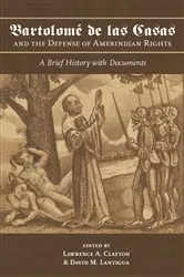 Book cover of Bartolomé de las Casas and the Defense of Amerindian Rights by Lawrence A. Clayton