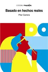Book cover of Basado en hechos reales by Pilar Carrera