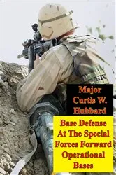 Book cover of Base Defense At The Special Forces Forward Operational Bases by Unknown