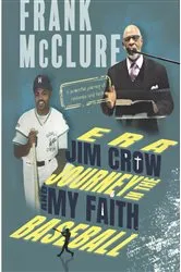 Book cover of Baseball and my Faith Journey in the Jim Crow Era by Frank McClure