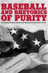 Book cover of Baseball and Rhetorics of Purity by Michael L. Butterworth