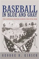 Book cover of Baseball in Blue and Gray by George B. Kirsch
