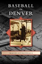Book cover of Baseball in Denver by Matthew Kasper Repplinger II