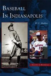 Book cover of Baseball in Indianapolis by W.C. Madden