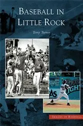 Book cover of Baseball in Little Rock by Terry Turner