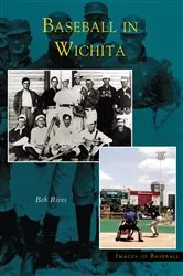 Book cover of Baseball in Wichita by Bob Rives