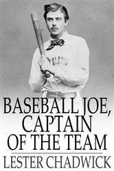 Book cover of Baseball Joe, Captain of the Team by Lester Chadwick