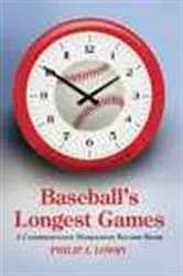 Book cover of Baseball's Longest Games by Philip J. Lowry