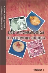 Book cover of Bases Anatomopatológicas De La Enfermedad Quirúrgica by Eduardo Vázquez Valdes