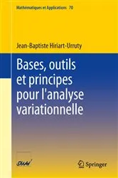 Book cover of Bases, outils et principes pour l'analyse variationnelle by Jean-Baptiste Hiriart-Urruty