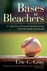 Book cover of Bases to Bleachers by Eric C. Gray