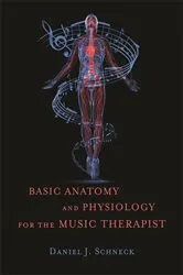 Book cover of Basic Anatomy and Physiology for the Music Therapist by Daniel J. Schneck