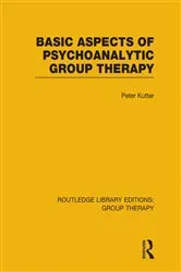 Book cover of Basic Aspects of Psychoanalytic Group Therapy (RLE: Group Therapy) by Peter Kutter