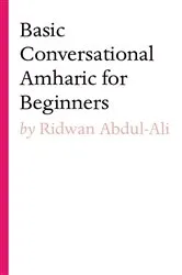 Book cover of Basic Conversational Amharic for Beginners by Ridwan Abdul-Ali