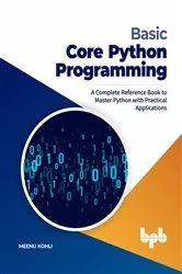 Book cover of Basic Core Python Programming by Meenu Kohli