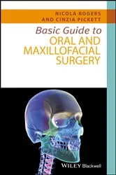 Book cover of Basic Guide to Oral and Maxillofacial Surgery by Nicola Rogers