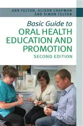 Book cover of Basic Guide to Oral Health Education and Promotion (2nd ed.) by Simon H. Felton