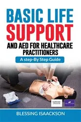 Book cover of Basic Life Support and AED for HealthCare Practitioners by Blessing Isaackson