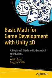 Book cover of Basic Math for Game Development with Unity 3D by Kelvin Sung
