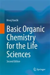 Book cover of Basic Organic Chemistry for the Life Sciences (2nd ed.) by Hrvoj Vančik