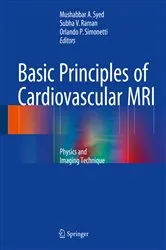 Book cover of Basic Principles of Cardiovascular MRI by Mushabbar A. Syed