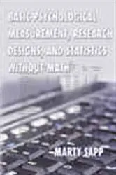 Book cover of Basic Psychological Measurement, Research Designs, and Statistics Without Math by Marty Sapp
