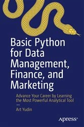 Book cover of Basic Python for Data Management, Finance, and Marketing by Art Yudin