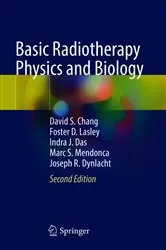 Book cover of Basic Radiotherapy Physics and Biology (2nd ed.) by David S. Chang