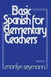 Book cover of Basic Spanish for Elementary Teachers by Unknown