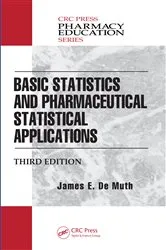 Book cover of Basic Statistics and Pharmaceutical Statistical Applications (3rd ed.) by James E. De Muth
