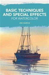 Book cover of Basic Techniques and Special Effects for Watercolor by Joe Garcia