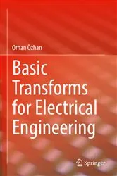 Book cover of Basic Transforms for Electrical Engineering by Orhan Özhan