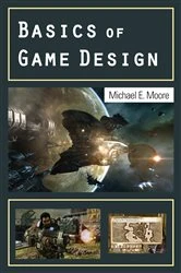 Book cover of Basics of Game Design by Michael Moore