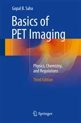 Book cover of Basics of PET Imaging (3rd ed.) by Saha, PhD, Gopal B.