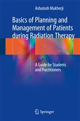Book cover of Basics of Planning and Management of Patients during Radiation Therapy by Ashutosh Mukherji