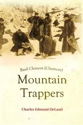 Book cover of Basil Clement (Claymore), The Mountain Trappers by Charles   Edmund DeLand
