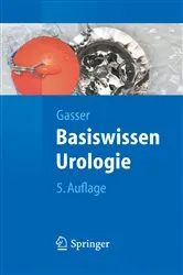 Book cover of Basiswissen Urologie (5th ed.) by Thomas Gasser
