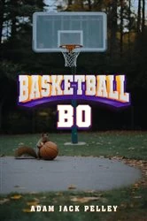 Book cover of BASKETBALL BO by ADAM JACK PELLEY