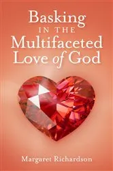 Book cover of Basking in the Multifaceted Love of God by Margaret Richardson