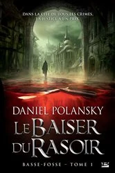 Book cover of Basse-Fosse, T1 : Le Baiser du rasoir by Daniel Polansky