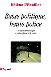 Book cover of Basse politique, haute police by Hélène L'Heuillet